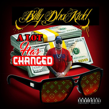 Billy Dha Kidd - A Lot Has Changed (Explicit)