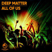 Deep Matter - All of Us