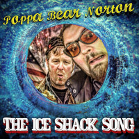 Poppa Bear Norton - The Ice Shack Song