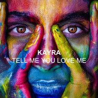 Kayra - Tell Me You Love me