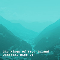 The Kings Of Frog Island - Temporal Riff, Vol. 1