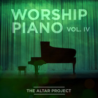 The Altar Project - Worship Piano, Vol. IV
