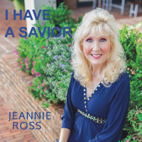 Jeannie Ross - I Have a Savior