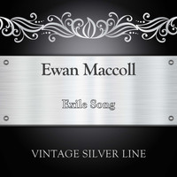 Ewan MacColl - Exile Song