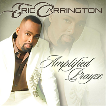 Eric Carrington - Amplified Prayze