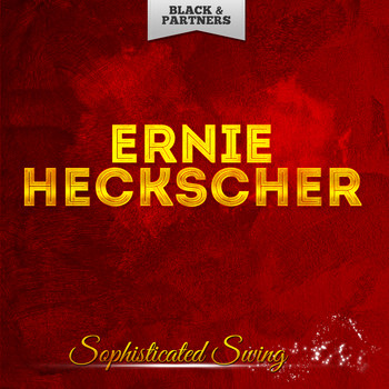 Ernie Heckscher - Sophisticated Swing