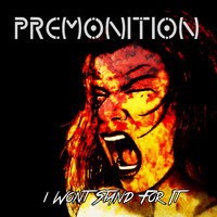 Premonition - I Won't Stand for It