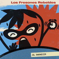 Los Fresones Rebeldes - Al Amanecer