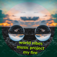 World Vibes Music Project - My Fire (Explicit)