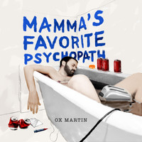 Ox Martin - Mamma's Favorite Psychopath (Explicit)