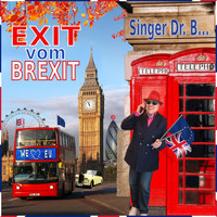 Singer Dr. B... - Exit vom Brexit