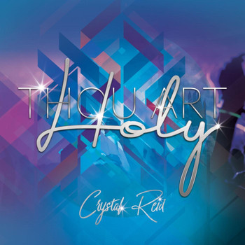 Crystal Reid - Thou Art Holy