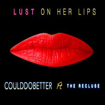 Could Do Better - Lust on Her Lips (feat. The Recluse)