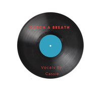 Cassie - Catch a Breath