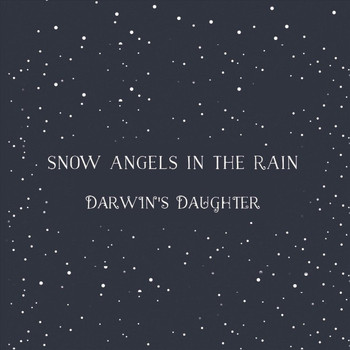 Darwin's Daughter - Snow Angels in the Rain