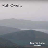 Matt Owens - Too Far Gone (Radio Edit)
