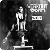 Anne-Caroline Joy - Workout Pop Charts 2018 (Explicit)