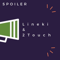 Lineki & 2Touch - Spoiler