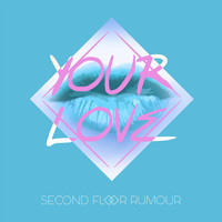 Second Floor Rumour - Your Love