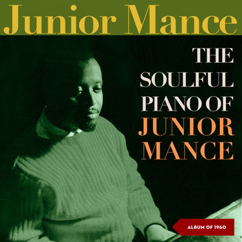 Junior Mance - The Soulful Piano of Junior Mance (Album of 1960)