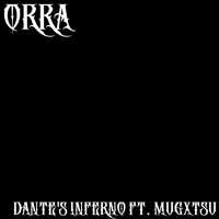 Orra - Dante's Inferno (feat. Mugxtsu)