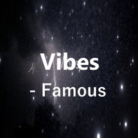 Famous - Vibes