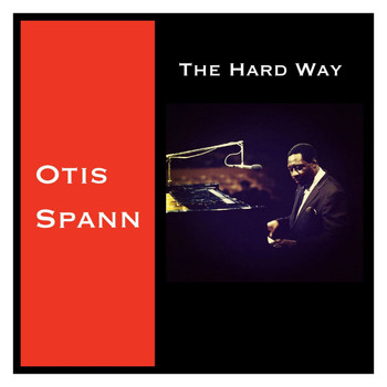 Otis Spann - The Hard Way