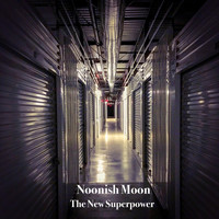Noonish Moon - The New Superpower (Explicit)