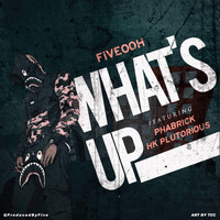HK Plutorious - What's Up (feat. Phabrick & Fiveooh)