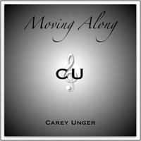 Carey Unger - Moving Along