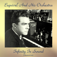 Esquivel And His Orchestra - Infinity in Sound (Remastered 2018)