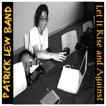 Patrick Lew Band - Let It Rise and Against (10th Anniversary Edition) (Explicit)