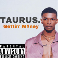 Taurus. - Gettin' Money (Explicit)