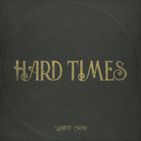 White Crow - Hard Times (Explicit)