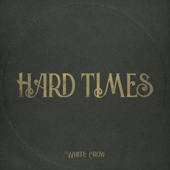 White Crow - Hard Times (Explicit)