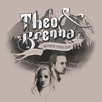 Theo & Brenna - When You Go