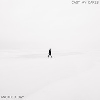 Cast My Cares - Another Day