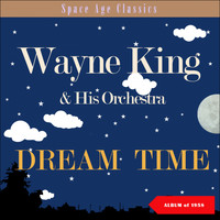 Wayne King & His Orchestra - Dream Time (Album of 1958)