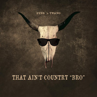 Funk 'n Twang - That Ain't Country "Bro" (Explicit)