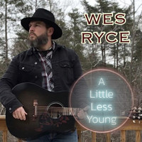 Wes Ryce - A Little Less Young