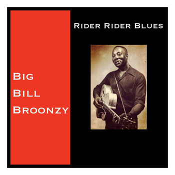Big Bill Broonzy - Rider Rider Blues