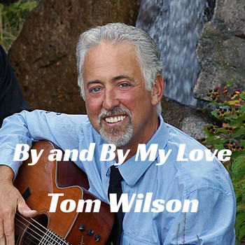 Tom Wilson - By and By My Love