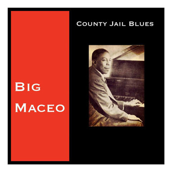 Big Maceo - County Jail Blues