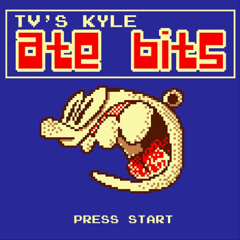 TV's Kyle - Ate Bits