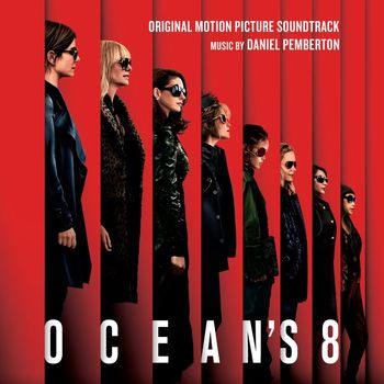 Daniel Pemberton - Ocean's 8 (Original Motion Picture Soundtrack)
