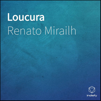 Renato Mirailh - Loucura