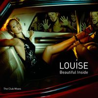 Louise - Beautiful Inside: The Club Mixes