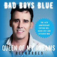 Bad Boys Blue - Queen of My Dreams (Recharged) [The 10th Anniversary Edition] (Recharged)
