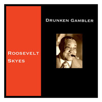 Roosevelt Skyes - Drunken Gambler