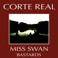 Corte Real - Miss Swan / Bastards